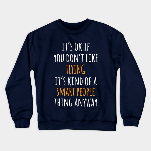 Flying Funny Gift Idea | It's Ok If You Don't Like Flying Crewneck Sweatshirt by seifou252017